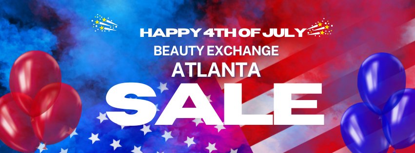 July 4th Atlanta Beauty Exchange Stores Sale ! - Beauty Exchange Beauty Supply