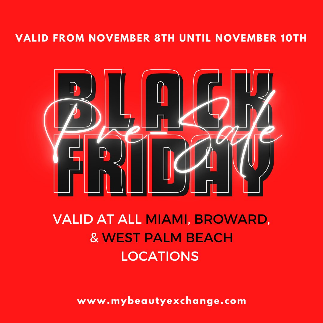 MIAMI, BROWARD, & WPB - Black Friday Pre-Sale This Weekend Nov 8 - Nov 11! - Beauty Exchange Beauty Supply