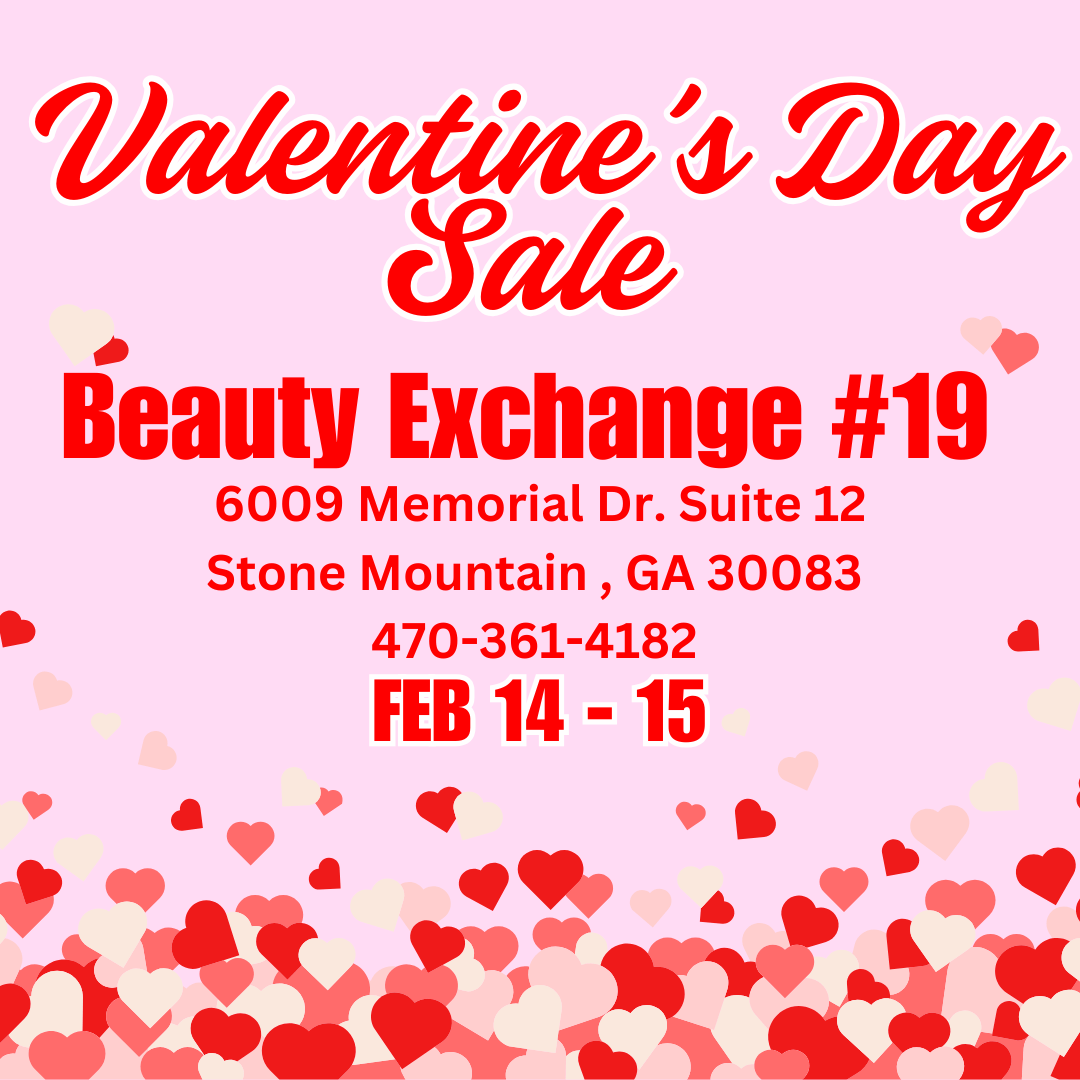 Valentine's Day Sale | Stone Mountain February 14-15 - Beauty Exchange Beauty Supply