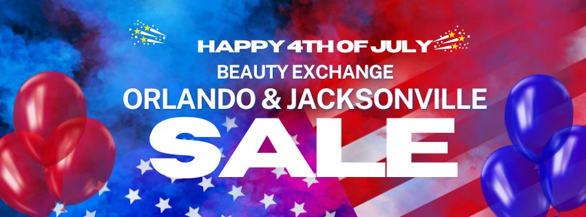 4th of July Sale at Orlando & Jacksonville Beauty Exchange Locations - Beauty Exchange Beauty Supply